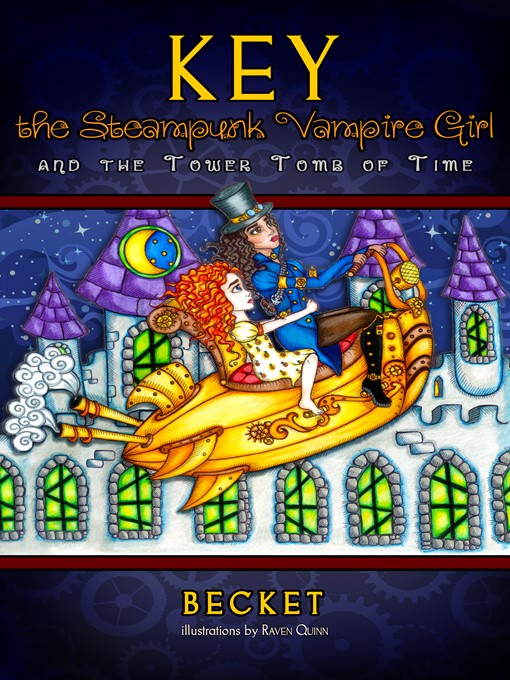 Title details for Key the Steampunk Vampire Girl and the Tower Tomb of Time by Becket - Available